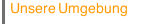 Unsere Umgebung